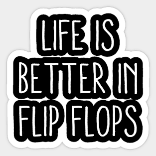 Life Is Better In Flip Flops Sticker